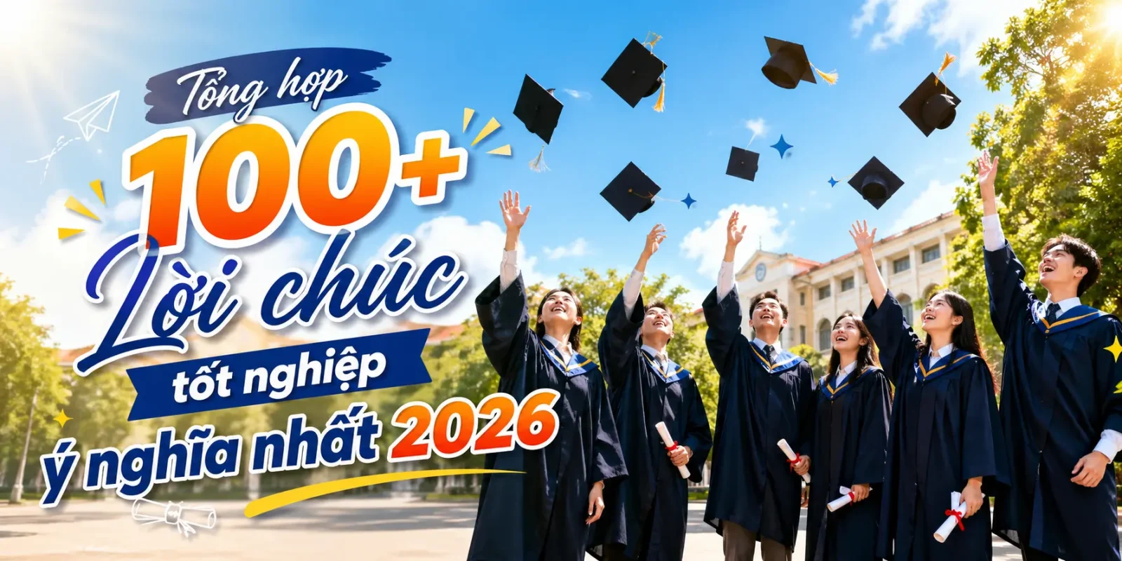 Tổng hợp 100+ Lời chúc tốt nghiệp ý nghĩa nhất 2026