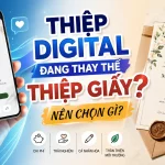 Thiệp digital đang thay thế thiệp giấy? Nên chọn gì?